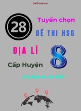 Tổng hợp 28 đề thi HSG Địa lí Lớp 8 cấp Huyện (Có đáp án chi tiết)
